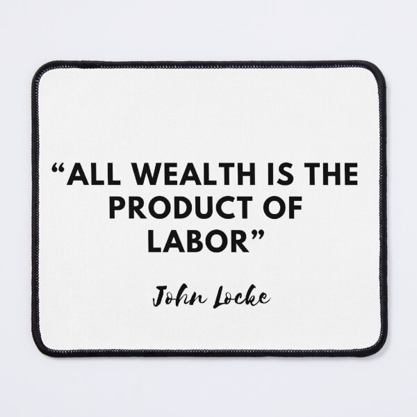 Item preview, Labor as the source of wealth-John Locke designed and sold by CachoGlorious.