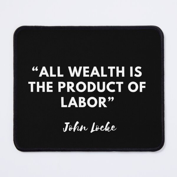 Item preview, Labor as the source of wealth-John Locke designed and sold by CachoGlorious.