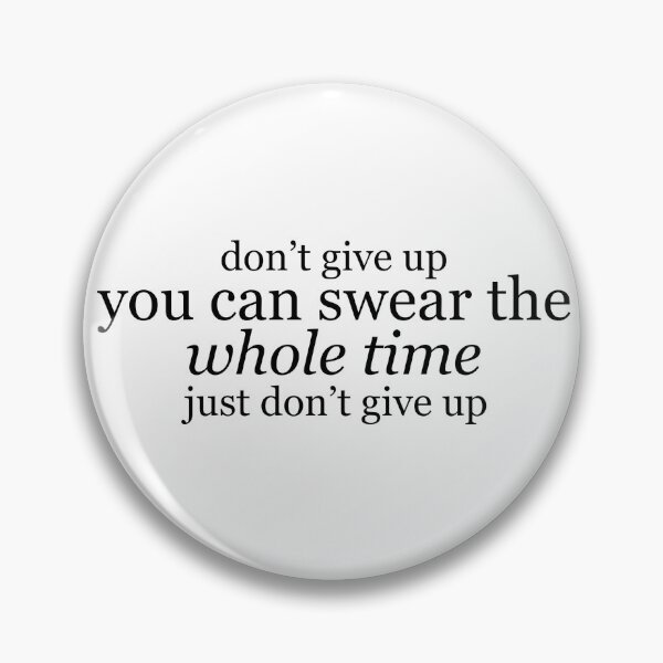 Item preview, you can swear the whole time, just don’t give up designed and sold by lena-makes-art.