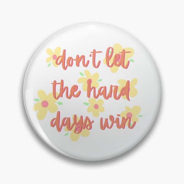 Item preview, Don’t Let the Hard Days Win designed and sold by tierraburch.