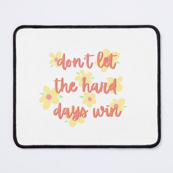 Item preview, Don’t Let the Hard Days Win designed and sold by tierraburch.