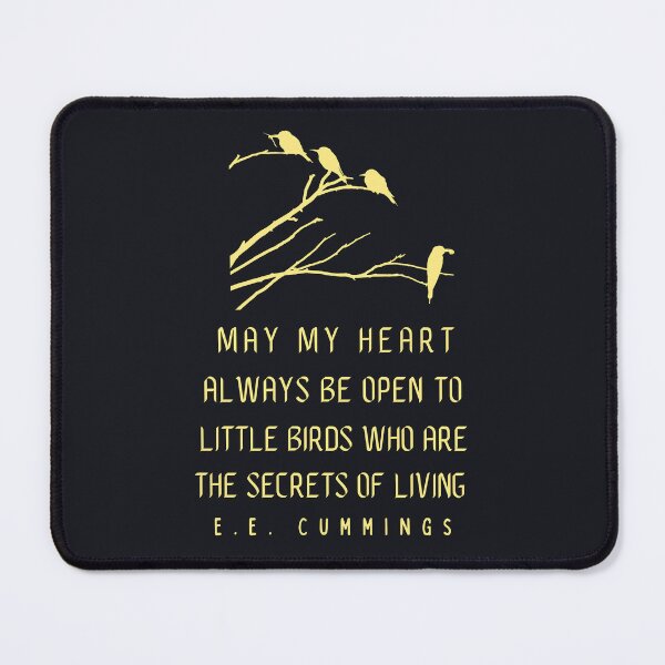 Item preview, E. E. Cummings: May my heart always be open to littlebirds who are the secrets of living designed and sold by artbleed.