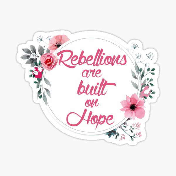 Rebellions are Built on Hope Sticker