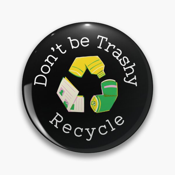 Item preview, Don't Be Trashy, Recycle  designed and sold by LipsLab.