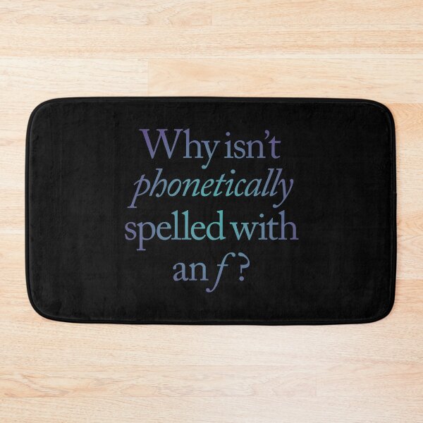 Item preview, Why isn't phonetically spelled with an f? v.1 designed and sold by x1brett.