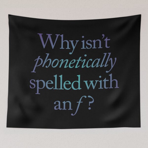 Item preview, Why isn't phonetically spelled with an f? v.1 designed and sold by x1brett.