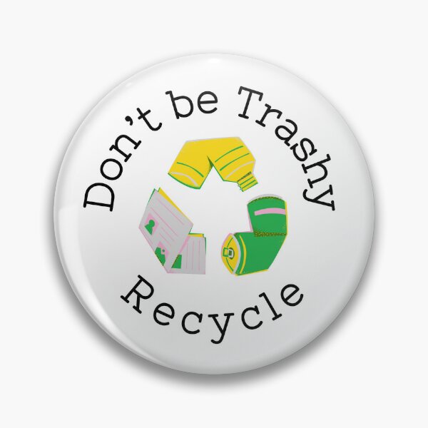 Item preview, Don't be Trashy, Recycle designed and sold by LipsLab.