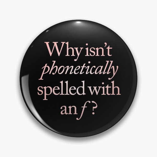 Item preview, Why isn't phonetically spelled with an f? v.2 designed and sold by x1brett.