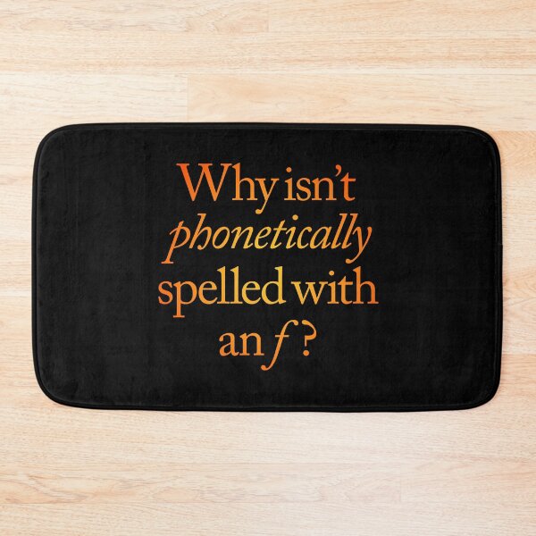 Item preview, Why isn't phonetically spelled with an f? v.3 designed and sold by x1brett.