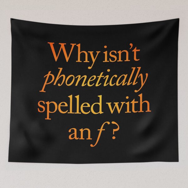 Item preview, Why isn't phonetically spelled with an f? v.3 designed and sold by x1brett.