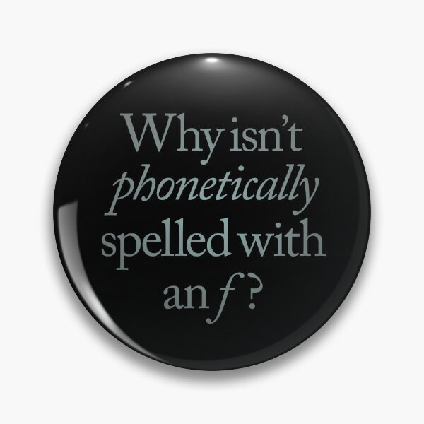 Item preview, Why isn't phonetically spelled with an f? v.4 designed and sold by x1brett.