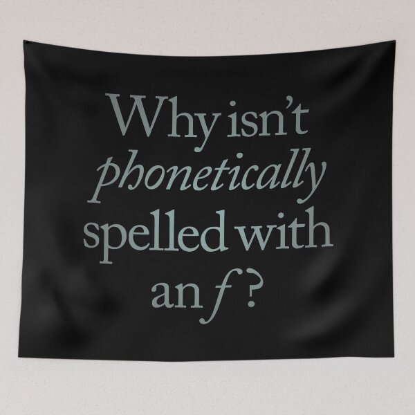 Item preview, Why isn't phonetically spelled with an f? v.4 designed and sold by x1brett.