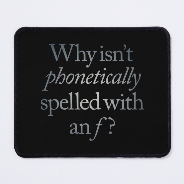 Item preview, Why isn't phonetically spelled with an f? v.5 designed and sold by x1brett.