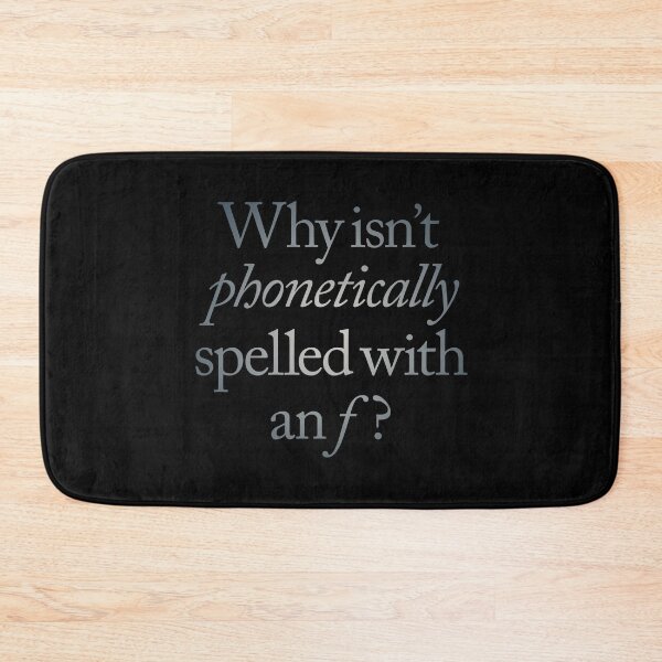Item preview, Why isn't phonetically spelled with an f? v.5 designed and sold by x1brett.