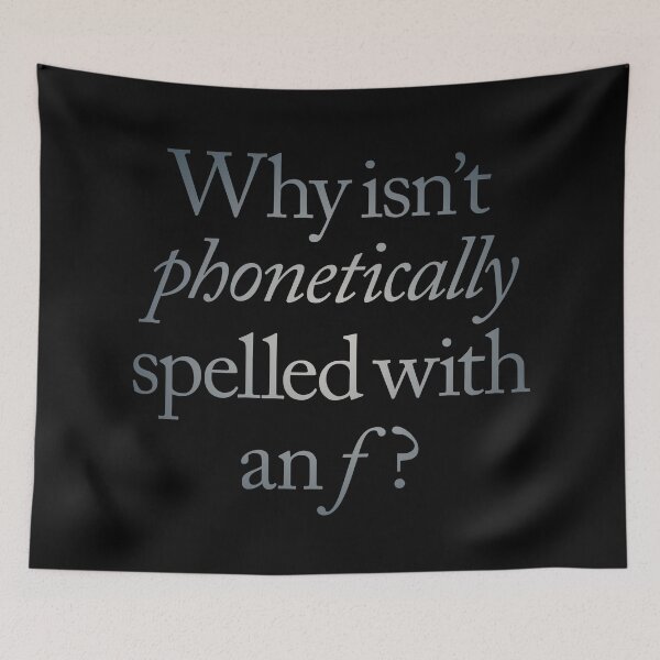 Item preview, Why isn't phonetically spelled with an f? v.5 designed and sold by x1brett.