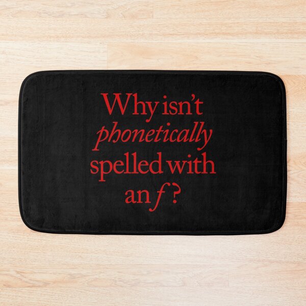 Item preview, Why isn't phonetically spelled with an f? v.6 designed and sold by x1brett.