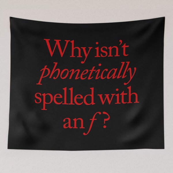 Item preview, Why isn't phonetically spelled with an f? v.6 designed and sold by x1brett.