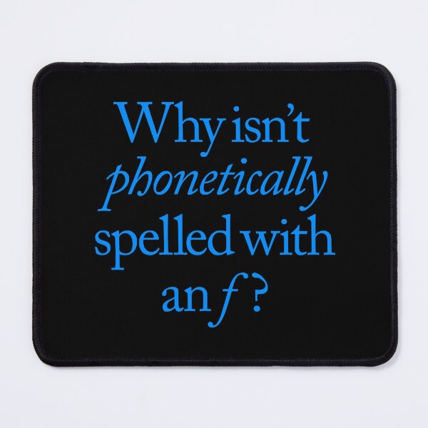 Item preview, Why isn't phonetically spelled with an f? v.7 designed and sold by x1brett.