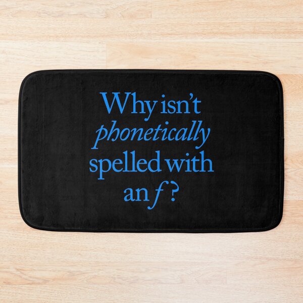 Item preview, Why isn't phonetically spelled with an f? v.7 designed and sold by x1brett.