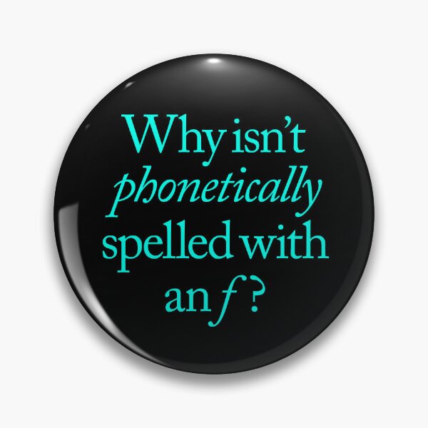 Item preview, Why isn't phonetically spelled with an f? v.8 designed and sold by x1brett.