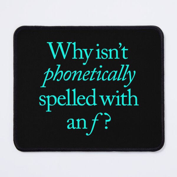 Item preview, Why isn't phonetically spelled with an f? v.8 designed and sold by x1brett.