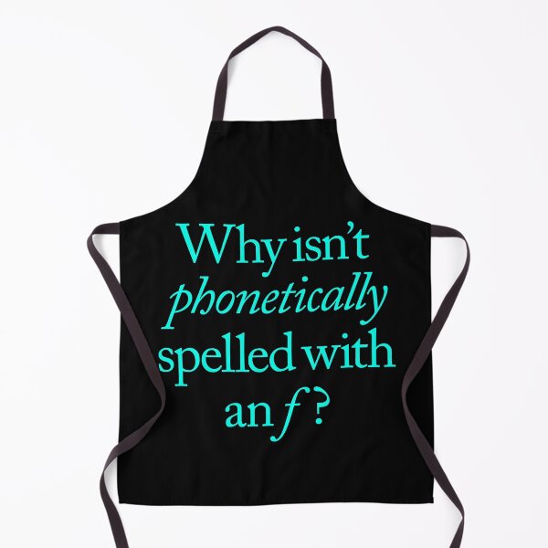 Item preview, Why isn't phonetically spelled with an f? v.8 designed and sold by x1brett.
