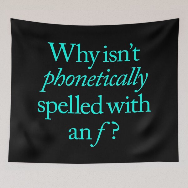 Item preview, Why isn't phonetically spelled with an f? v.8 designed and sold by x1brett.