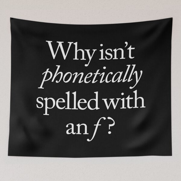 Item preview, Why isn't phonetically spelled with an f? v.9 designed and sold by x1brett.