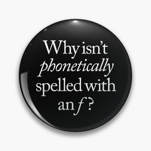 Item preview, Why isn't phonetically spelled with an f? v.9 designed and sold by x1brett.