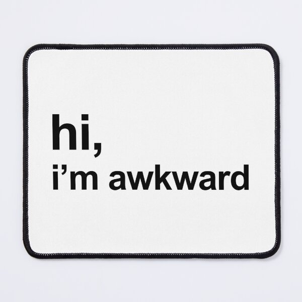 Item preview, Hi I'm Awkward Funny Sarcastic Anxiety Quote designed and sold by quarantine81.