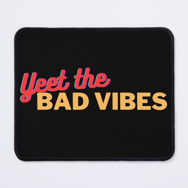 Item preview, yeet the bad vibes designed and sold by thisisbluetiful.