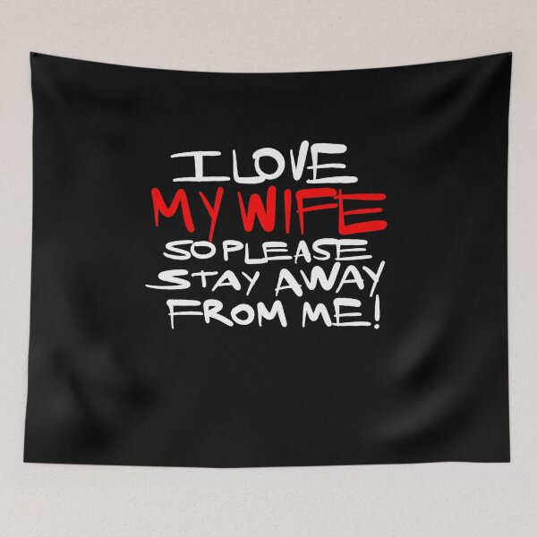 Item preview, I Love My Wife So Please Stay Away From Me Funny Couple designed and sold by Músico Ilustre.