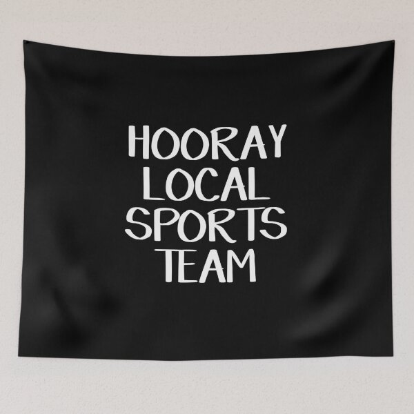 Item preview, Hooray local sports team designed and sold by allthetees.