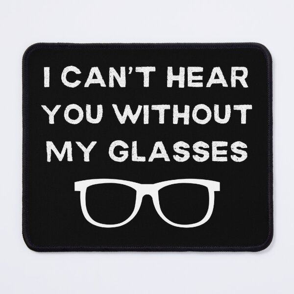 Item preview, I Can't Hear You Without My Glasses Funny designed and sold by elvisg03.