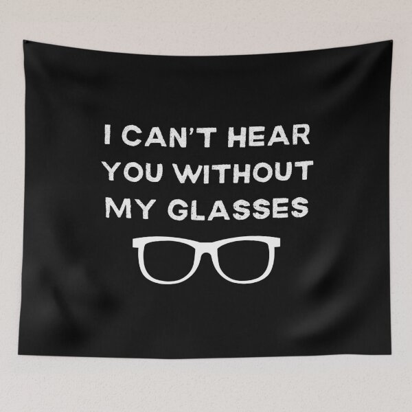 Item preview, I Can't Hear You Without My Glasses Funny designed and sold by elvisg03.