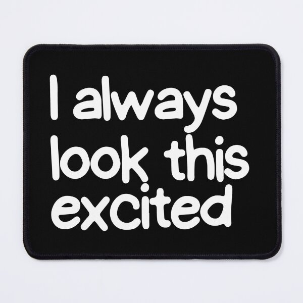 Item preview, i always look this excited designed and sold by manandi1.