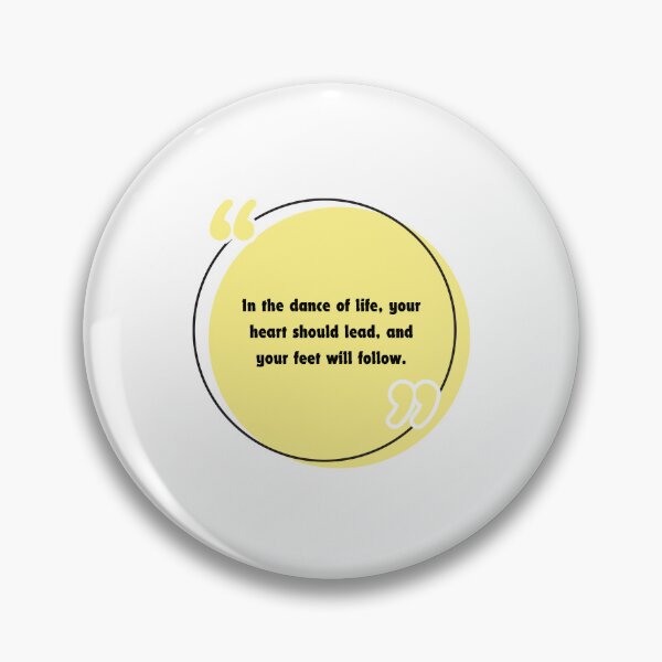 Item preview, In the dance of life, your heart should lead, and your feet will follow. designed and sold by alphatinost.