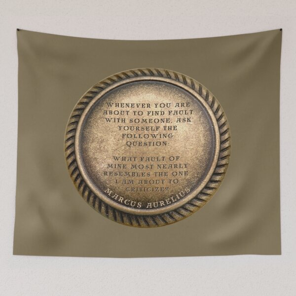 Item preview, Marcus Aurelius Quote " Whenever you are about to find fault with someone, ask yourself the following question: What fault of mine most nearly resembles the one I am about to criticize? " designed and sold by LaziniArts.