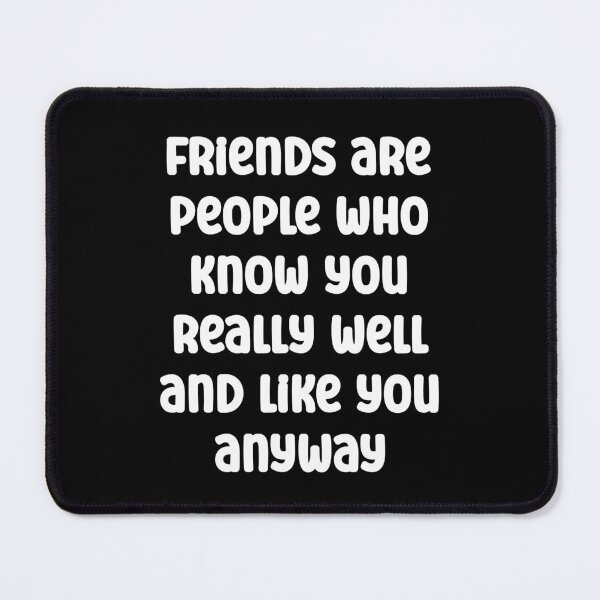 Item preview, Friends know you really well and like you anyway designed and sold by Gevover.