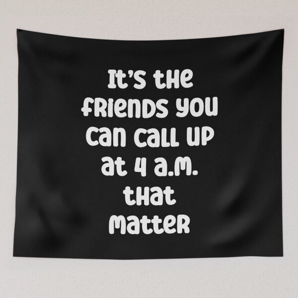 Item preview, It’s the friends you can call up at 4 a.m. that matter designed and sold by Gevover.