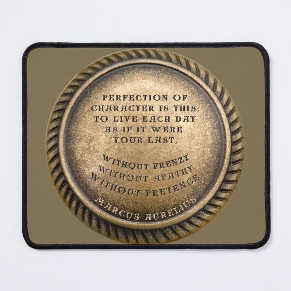 Item preview, Marcus Aurelius Quote " Perfection of character is this: to live each day as if it were your last, without frenzy, without apathy, without pretence. " designed and sold by LaziniArts.
