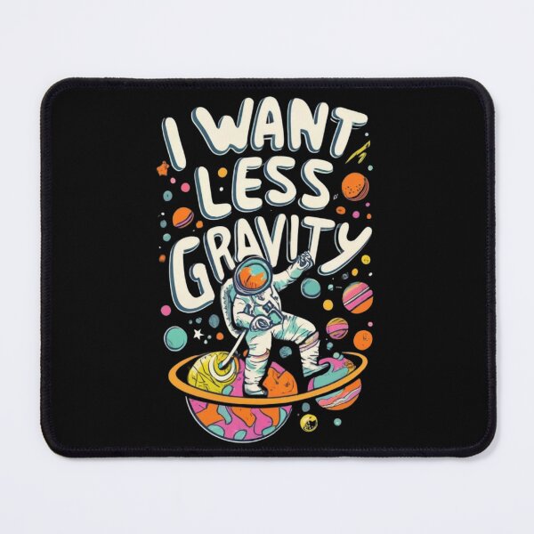 Item preview, I want less gravity designed and sold by TrendyPalette.