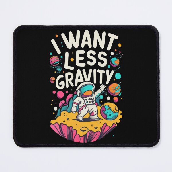 Item preview, I want less gravity designed and sold by TrendyPalette.