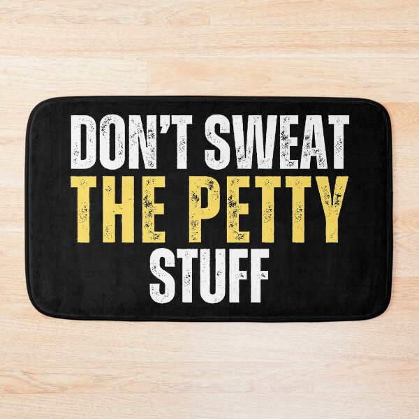 Item preview, Dont Sweat The Petty Stuff (distressed text life meme) designed and sold by Gilby-Designs.