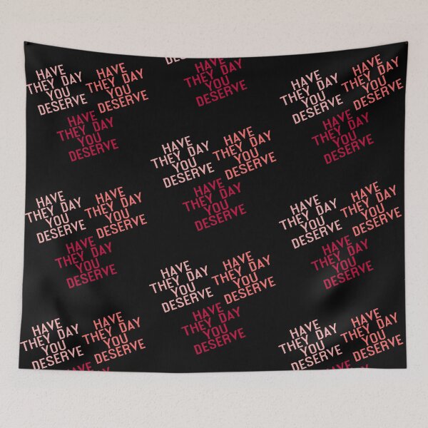 Item preview, Have The Day You Deserve designed and sold by LudwikeArts.