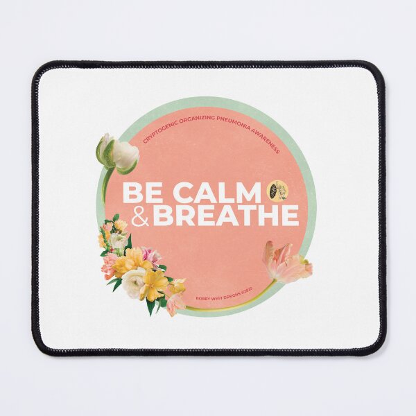 Item preview, "Be Calm & Breathe" (Cryptogenic Organizing Pneumonia Awareness) designed and sold by BobbyWest1965.