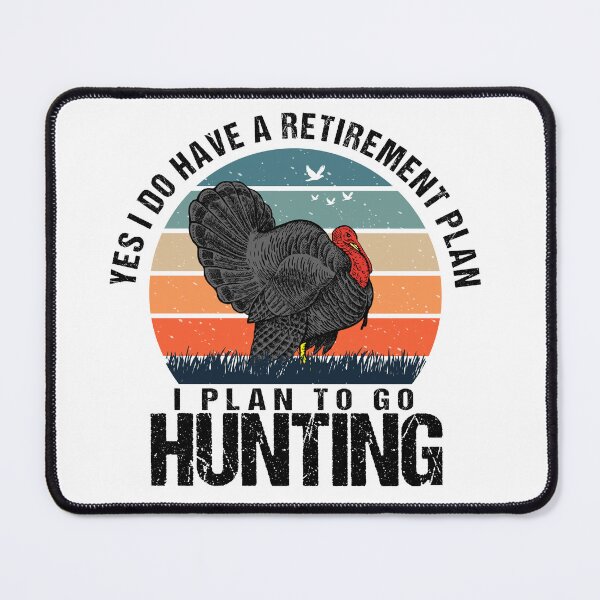 Item preview, Yes, I Do Have a Retirement Plan Hunting Funny Turkey Hunters designed and sold by SIMPLY ART.