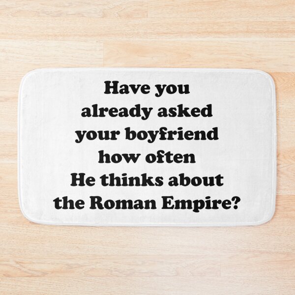 Item preview, Have you already asked your boyfriend how often He thinks about the Roman Empire? designed and sold by EmeraldeaArt.
