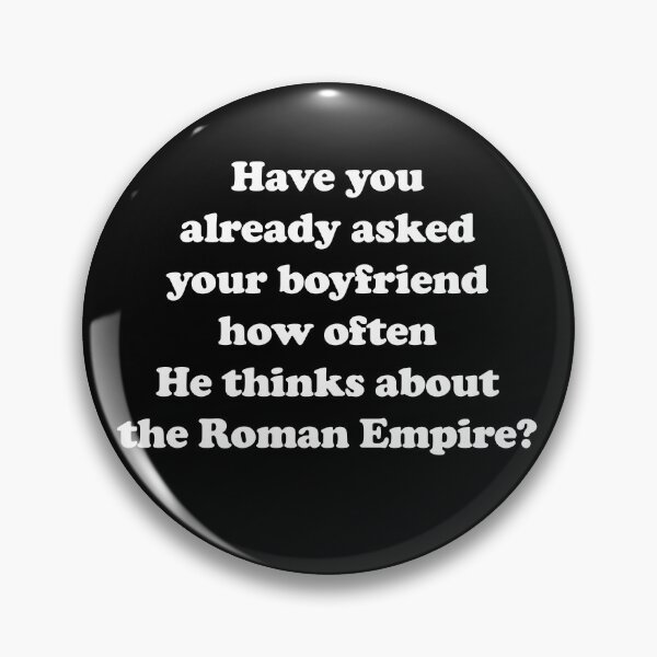 Item preview, Have you already asked your boyfriend how often He thinks about the Roman Empire? /white/ designed and sold by EmeraldeaArt.