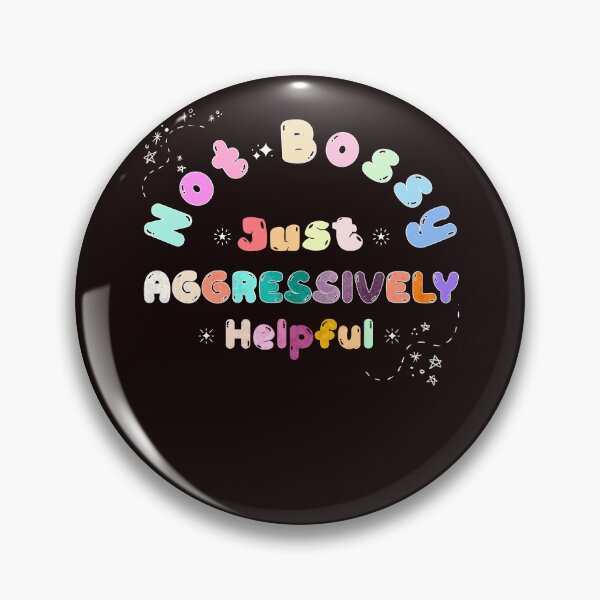 Item preview, Not Bossy, Just Aggressively Helpful Funny designed and sold by AJ DESIGN.